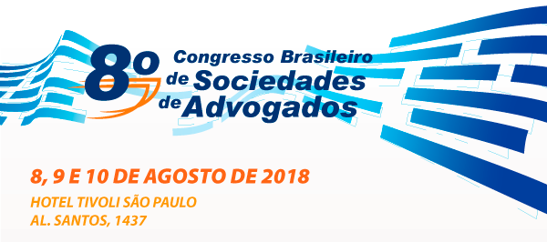 8o Congresso Brasileiro de Sociedades de Advogados | 8,9 e 10 de agosto | Hotel Tivoli SP